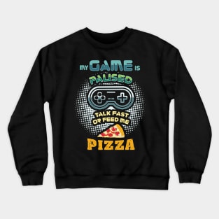 GAMING: Talk Fast Or Feed Me Pizza funny gaming shirt gift Crewneck Sweatshirt